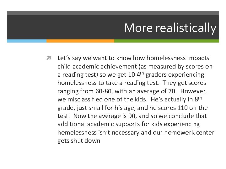 More realistically Let’s say we want to know homelessness impacts child academic achievement (as