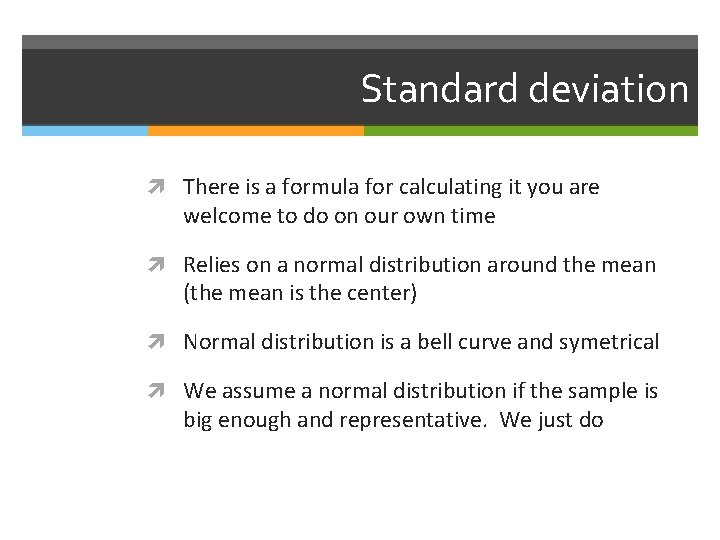 Standard deviation There is a formula for calculating it you are welcome to do