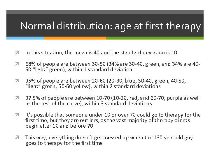 Normal distribution: age at first therapy In this situation, the mean is 40 and