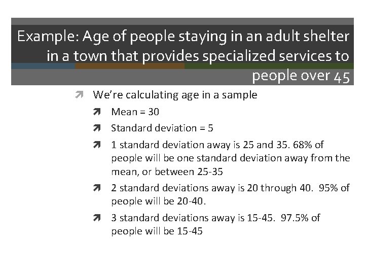 Example: Age of people staying in an adult shelter in a town that provides