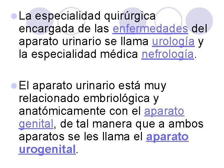 l La especialidad quirúrgica encargada de las enfermedades del aparato urinario se llama urología