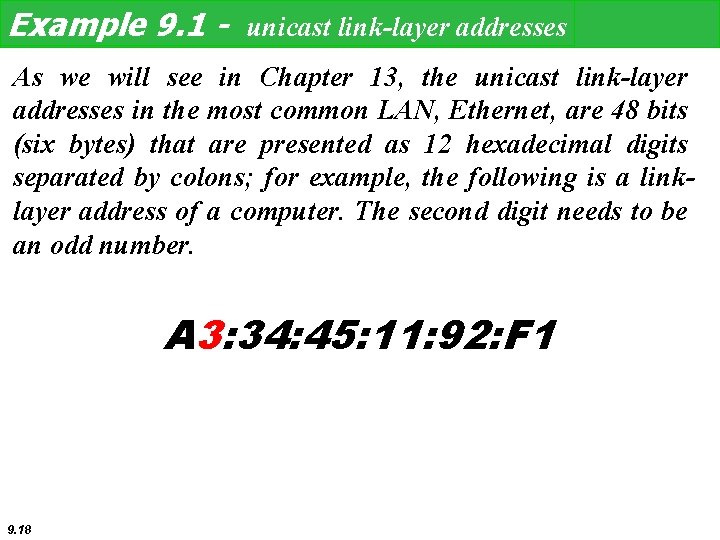 Example 9. 1 - unicast link-layer addresses As we will see in Chapter 13,