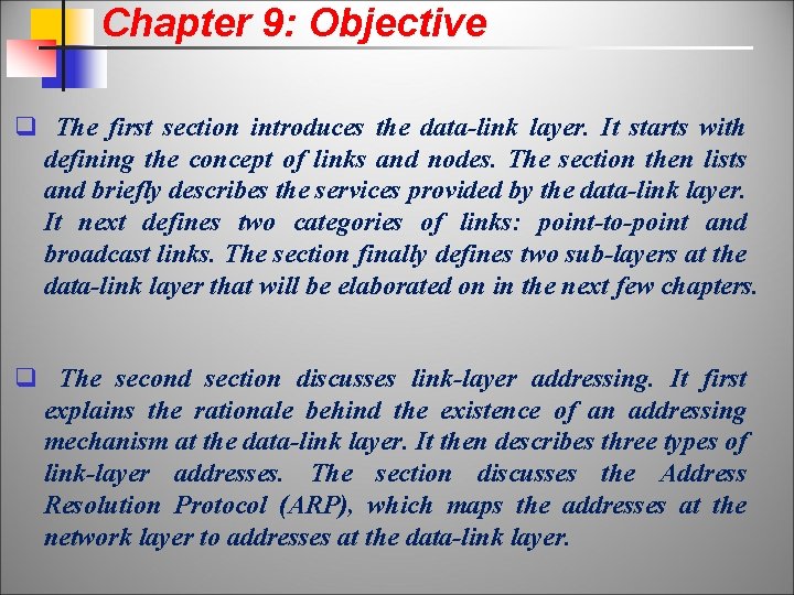 Chapter 9: Objective The first section introduces the data-link layer. It starts with defining