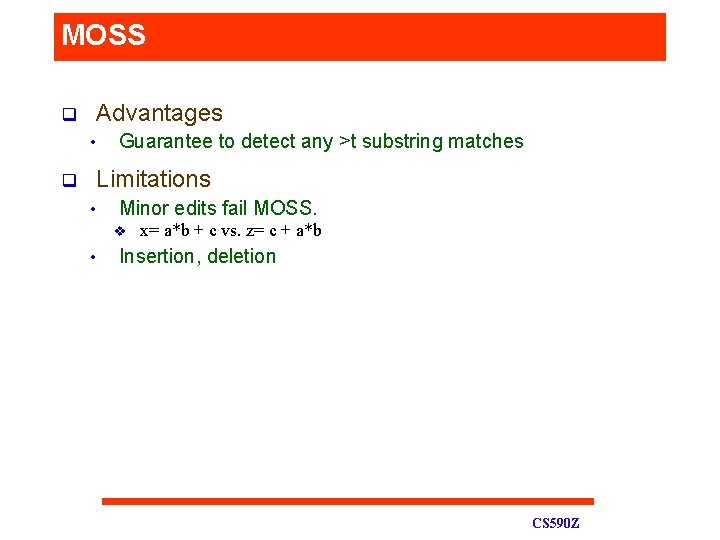 MOSS q Advantages • q Guarantee to detect any >t substring matches Limitations •
