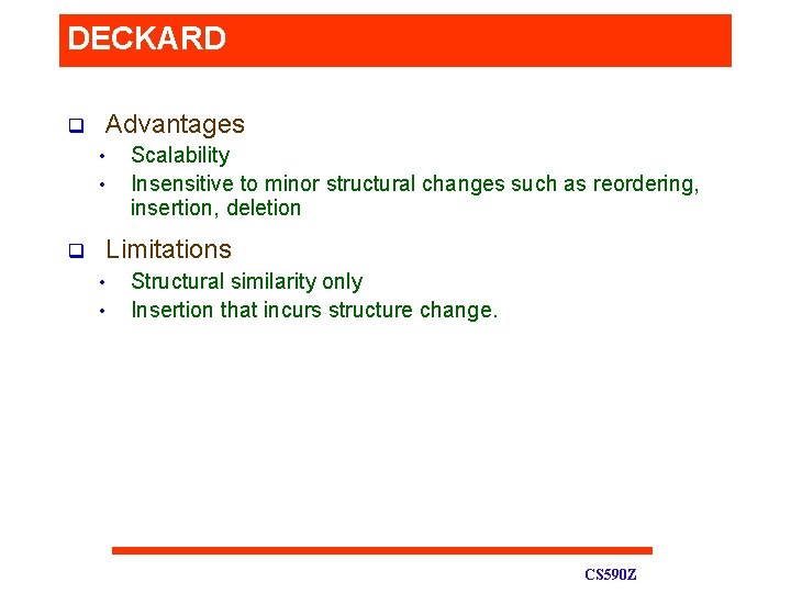 DECKARD q Advantages • • q Scalability Insensitive to minor structural changes such as