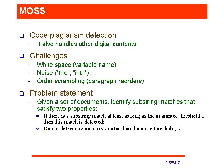 MOSS q Code plagiarism detection • q Challenges • • • q It also