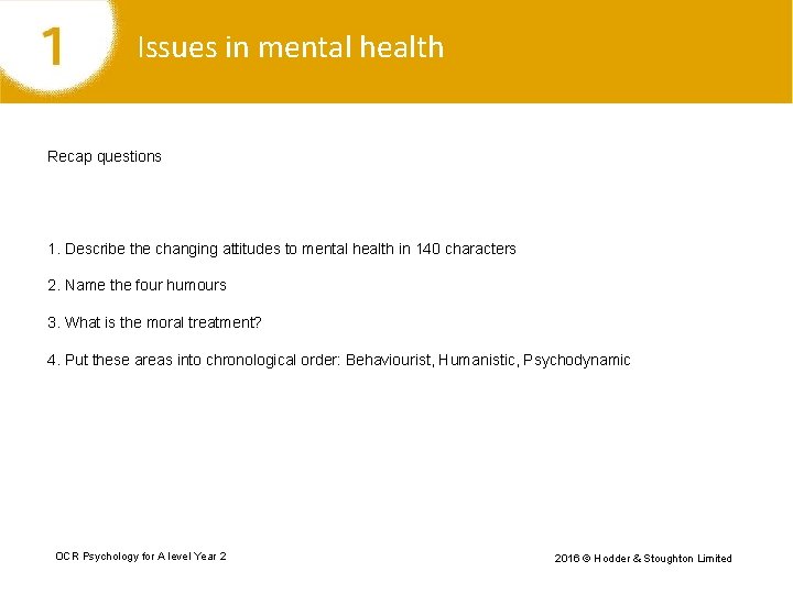 Issues in mental health Recap questions 1. Describe the changing attitudes to mental health