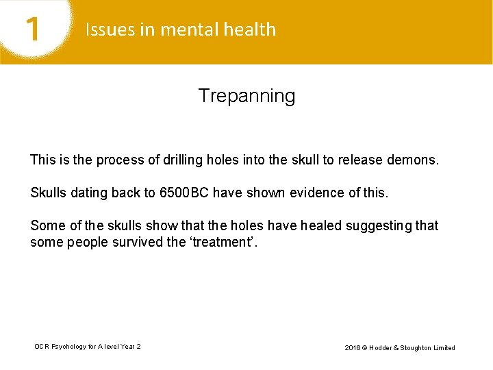 Issues in mental health Trepanning This is the process of drilling holes into the
