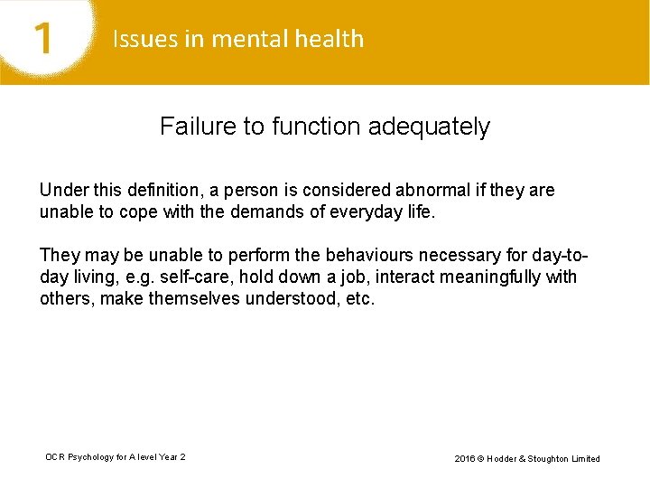 Issues in mental health Failure to function adequately Under this definition, a person is
