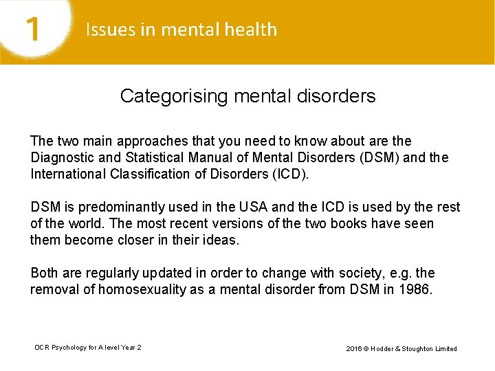 Issues in mental health Categorising mental disorders The two main approaches that you need