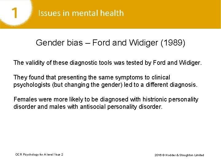 Issues in mental health Gender bias – Ford and Widiger (1989) The validity of