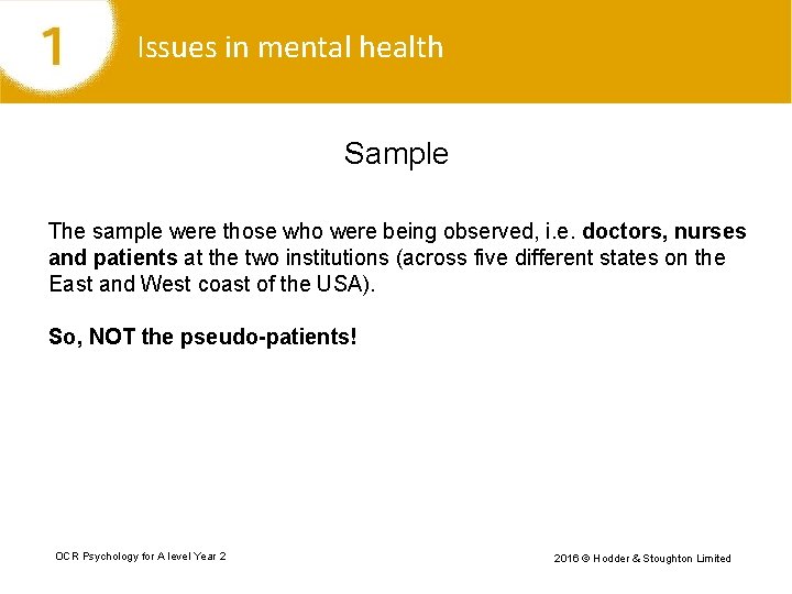 Issues in mental health Sample The sample were those who were being observed, i.