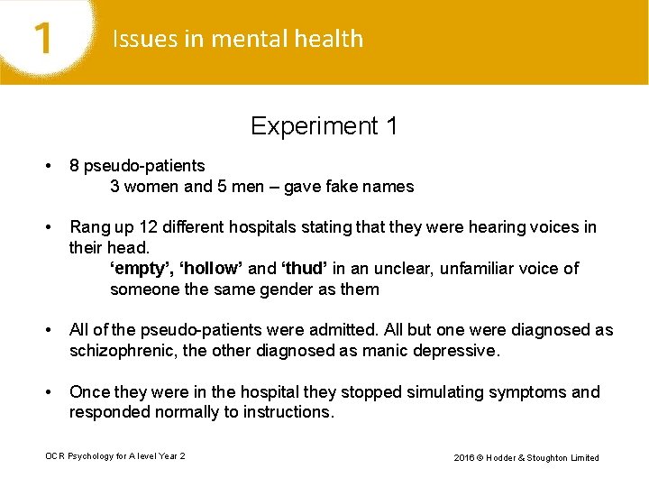 Issues in mental health Experiment 1 • 8 pseudo-patients 3 women and 5 men