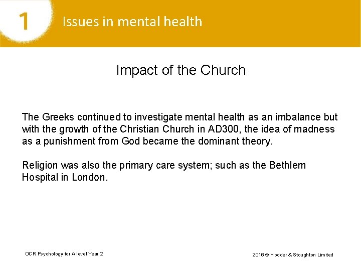 Issues in mental health Impact of the Church The Greeks continued to investigate mental