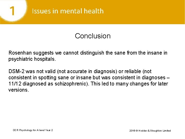Issues in mental health Conclusion Rosenhan suggests we cannot distinguish the sane from the