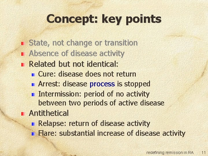 Concept: key points State, not change or transition Absence of disease activity Related but