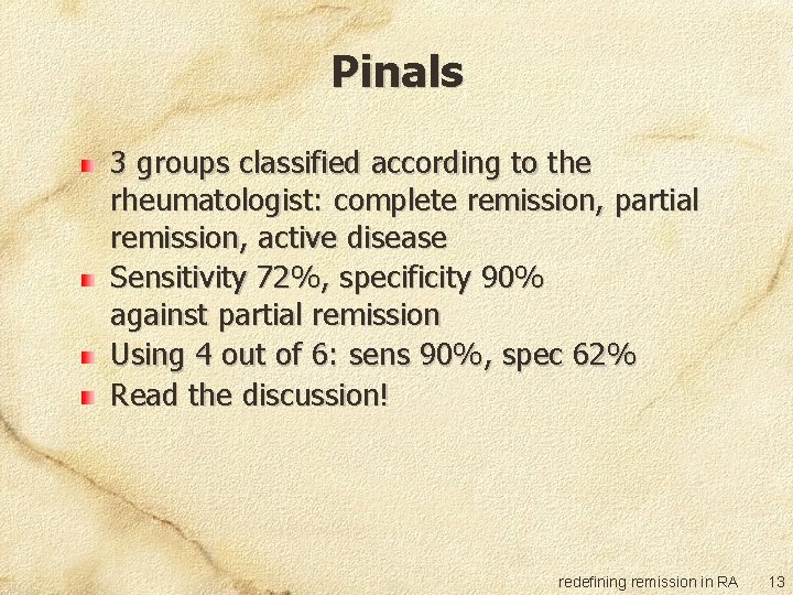 Pinals 3 groups classified according to the rheumatologist: complete remission, partial remission, active disease