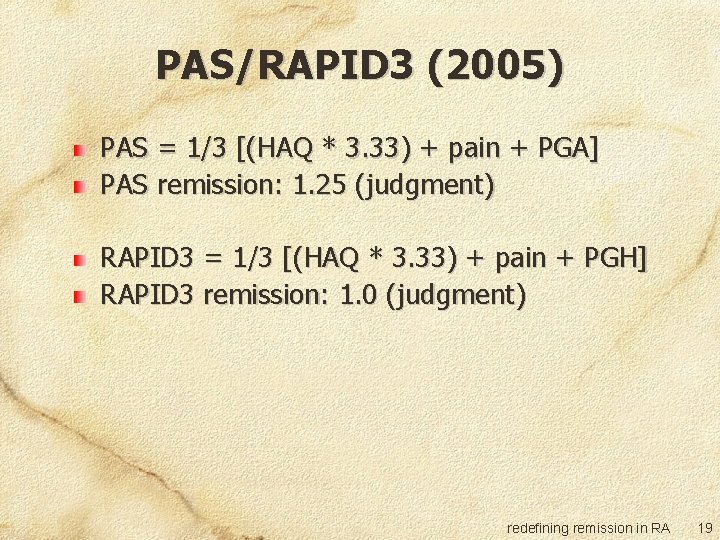 PAS/RAPID 3 (2005) PAS = 1/3 [(HAQ * 3. 33) + pain + PGA]