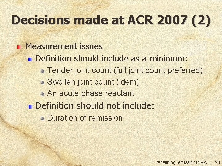 Decisions made at ACR 2007 (2) Measurement issues Definition should include as a minimum: