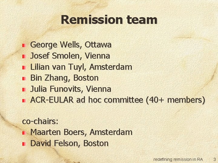 Remission team George Wells, Ottawa Josef Smolen, Vienna Lilian van Tuyl, Amsterdam Bin Zhang,