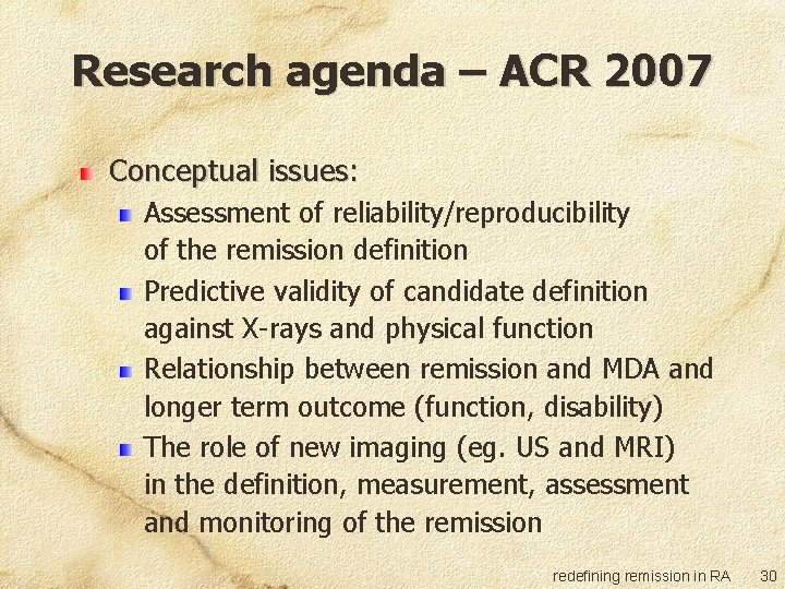 Research agenda – ACR 2007 Conceptual issues: Assessment of reliability/reproducibility of the remission definition