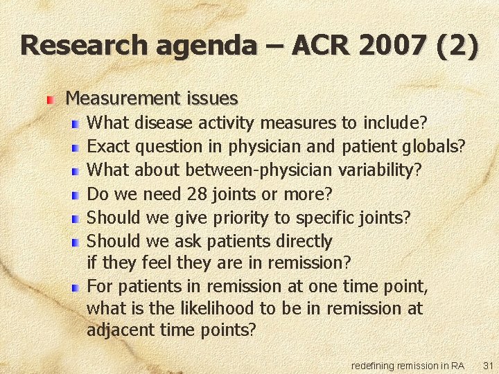 Research agenda – ACR 2007 (2) Measurement issues What disease activity measures to include?