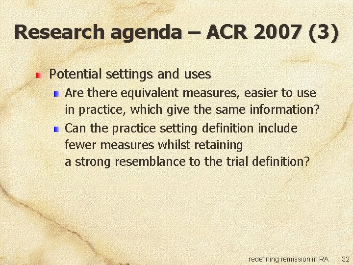 Research agenda – ACR 2007 (3) Potential settings and uses Are there equivalent measures,