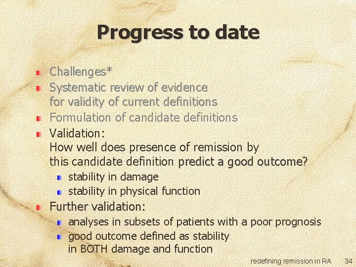 Progress to date Challenges* Systematic review of evidence for validity of current definitions Formulation