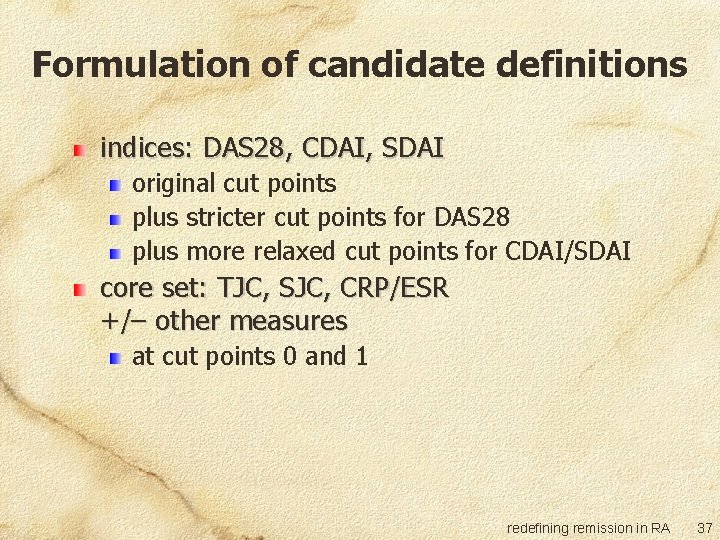 Formulation of candidate definitions indices: DAS 28, CDAI, SDAI original cut points plus stricter