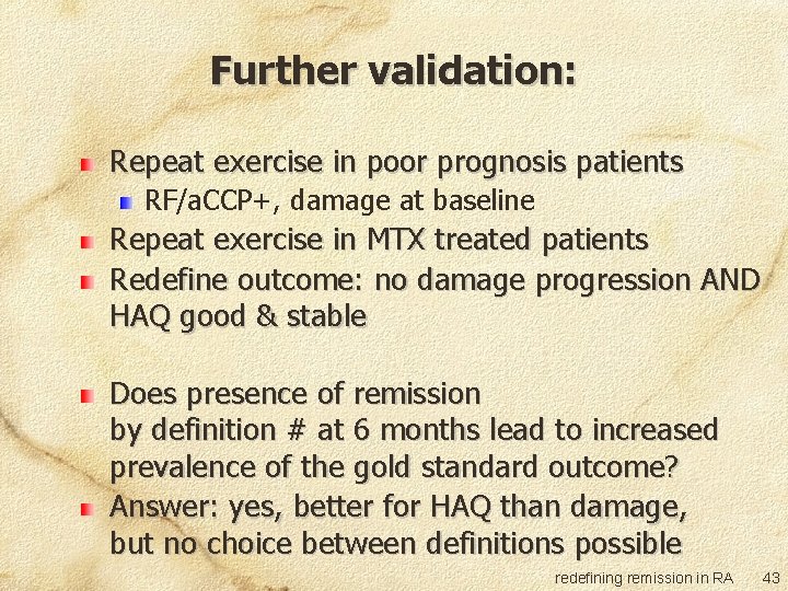 Further validation: Repeat exercise in poor prognosis patients RF/a. CCP+, damage at baseline Repeat