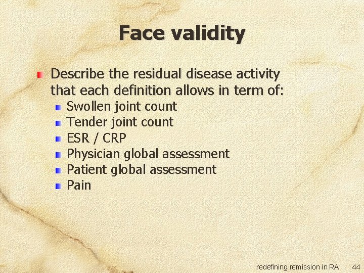 Face validity Describe the residual disease activity that each definition allows in term of: