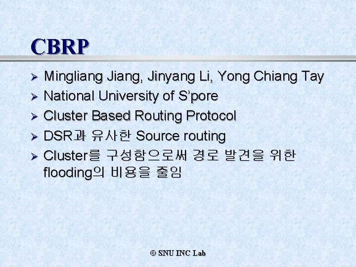 CBRP Ø Ø Ø Mingliang Jiang, Jinyang Li, Yong Chiang Tay National University of