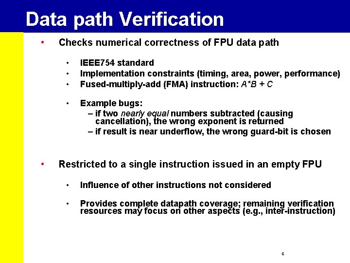 Data path Verification • • Checks numerical correctness of FPU data path • •