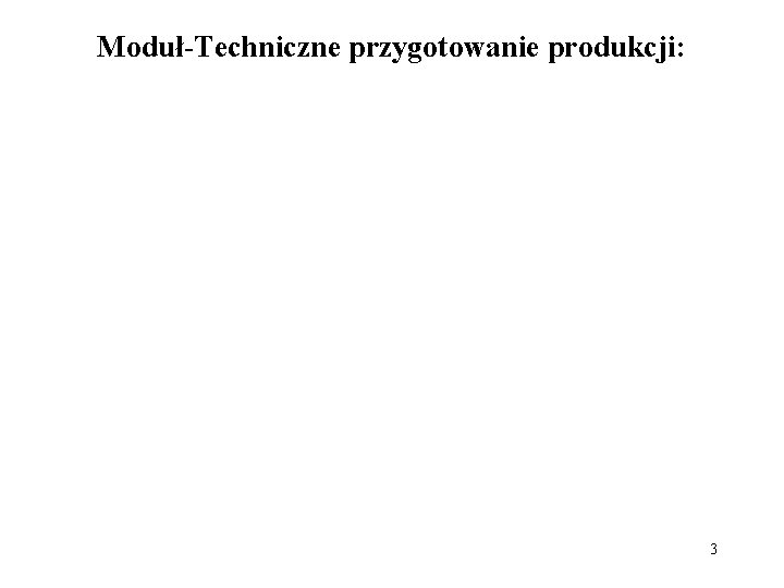 Moduł-Techniczne przygotowanie produkcji: 3 