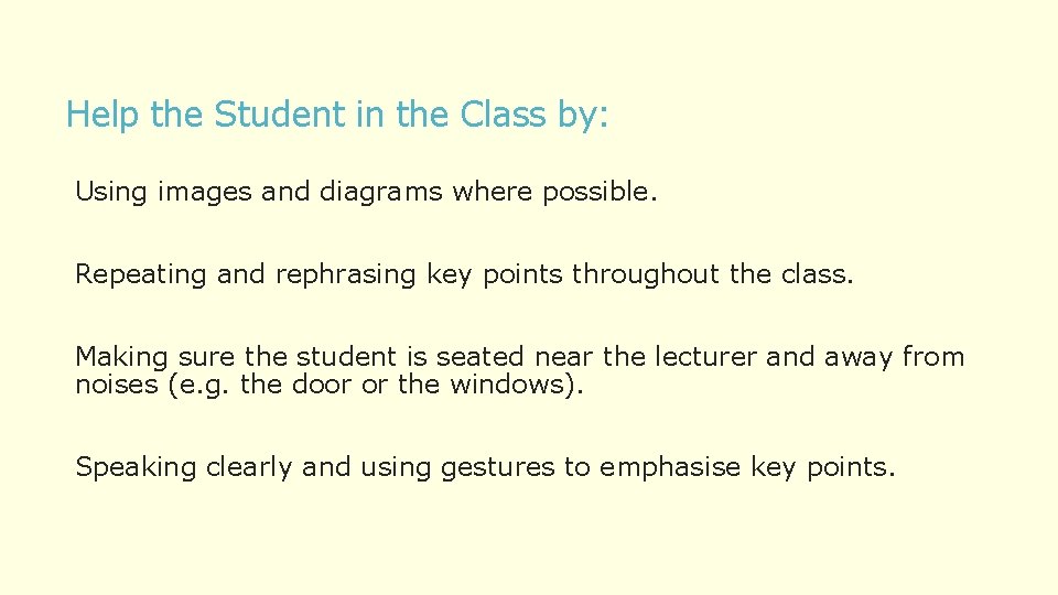 Help the Student in the Class by: Using images and diagrams where possible. Repeating