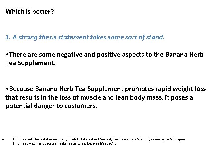 Which is better? 1. A strong thesis statement takes some sort of stand. • Which is better? 1. A strong thesis statement takes some sort of stand. •