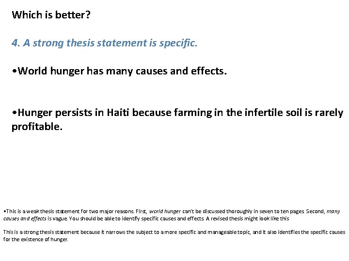 Which is better? 4. A strong thesis statement is specific. • World hunger has Which is better? 4. A strong thesis statement is specific. • World hunger has
