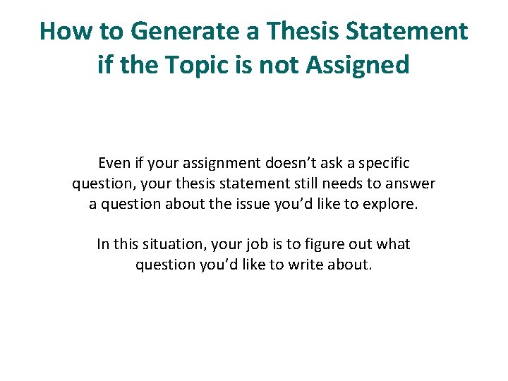 How to Generate a Thesis Statement if the Topic is not Assigned Even if How to Generate a Thesis Statement if the Topic is not Assigned Even if