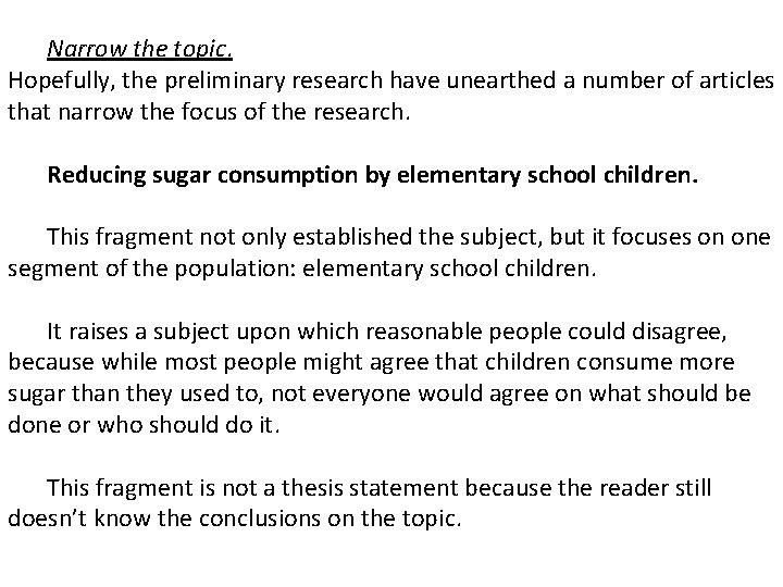 Narrow the topic. Hopefully, the preliminary research have unearthed a number of articles that Narrow the topic. Hopefully, the preliminary research have unearthed a number of articles that