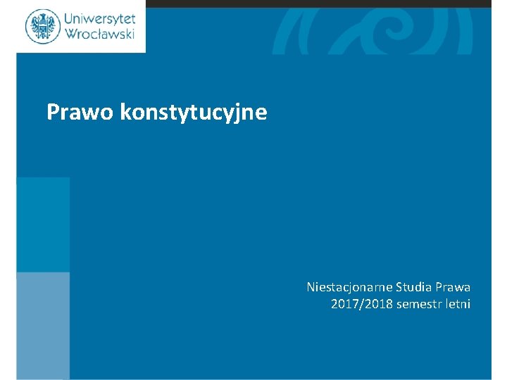 Prawo konstytucyjne Niestacjonarne Studia Prawa 2017/2018 semestr letni 