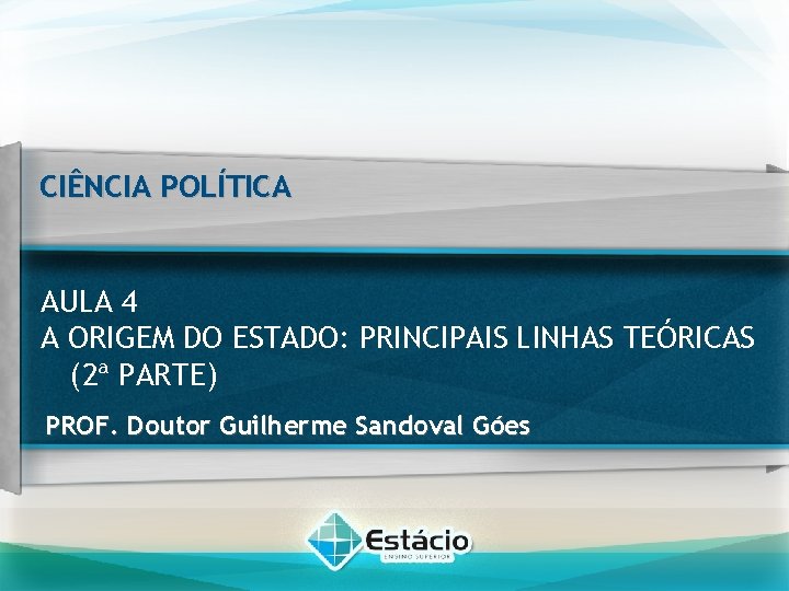 CIÊNCIA POLÍTICA AULA 4 A ORIGEM DO ESTADO: PRINCIPAIS LINHAS TEÓRICAS (2ª PARTE) PROF.