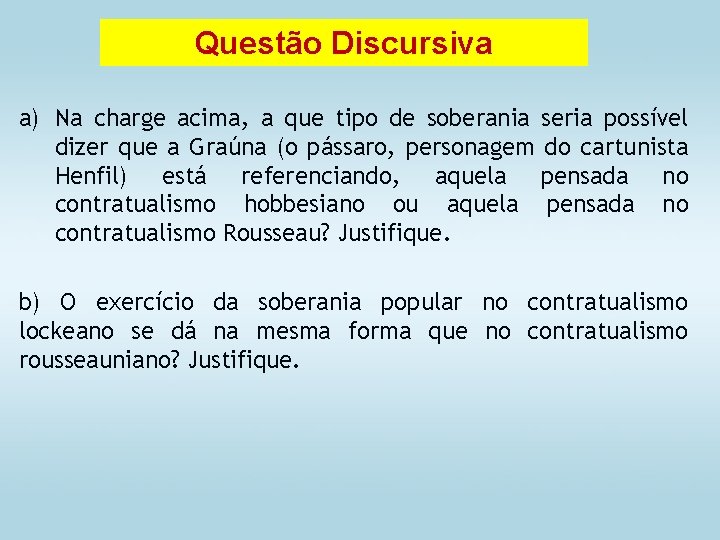 Questão Discursiva a) Na charge acima, a que tipo de soberania seria possível dizer