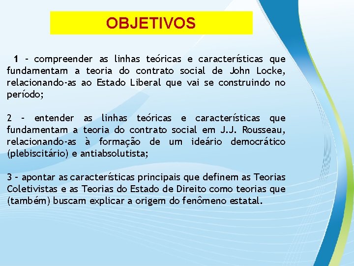 OBJETIVOS 1 – compreender as linhas teóricas e características que fundamentam a teoria do