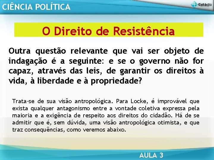 CIÊNCIA POLÍTICA O Direito de Resistência Outra questão relevante que vai ser objeto de