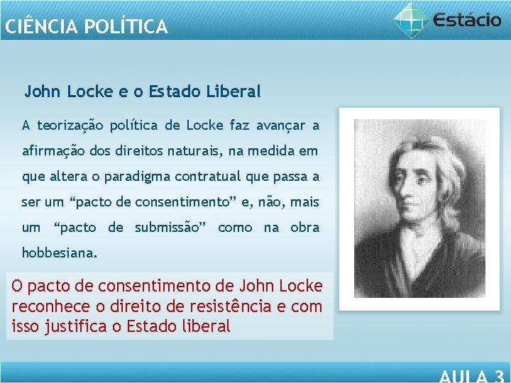 CIÊNCIA POLÍTICA John Locke e o Estado Liberal A teorização política de Locke faz