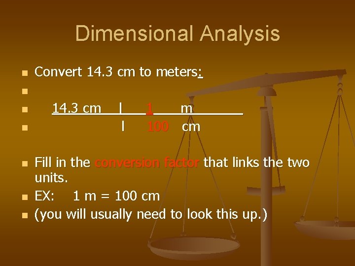 Dimensional Analysis n n n n Convert 14. 3 cm to meters: 14. 3