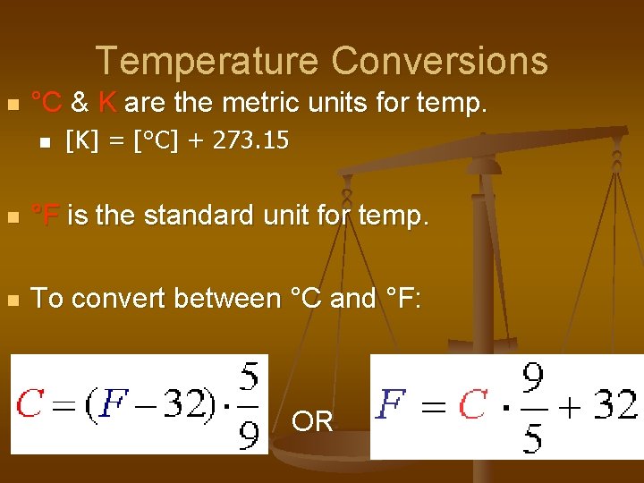 Temperature Conversions n °C & K are the metric units for temp. n n