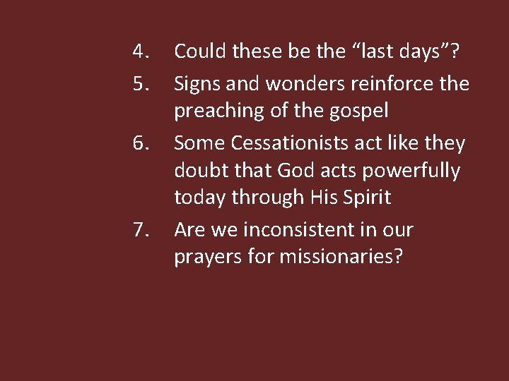 4. 5. 6. 7. Could these be the “last days”? Signs and wonders reinforce