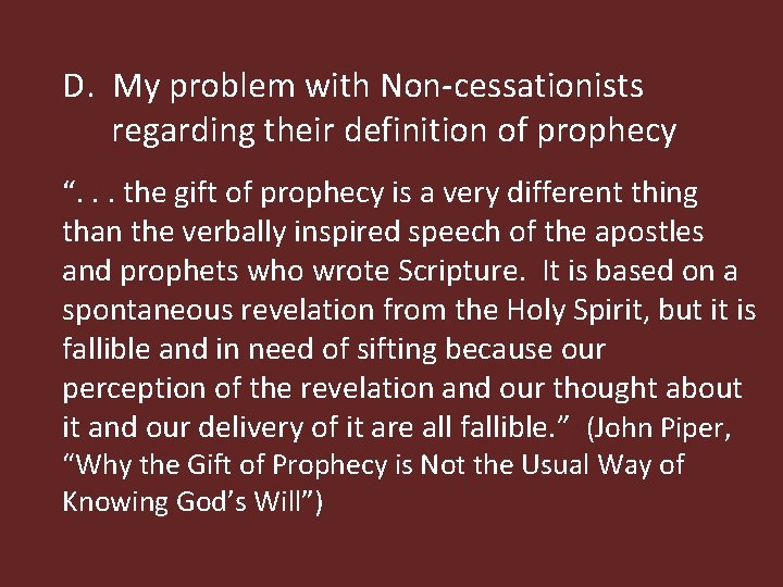 D. My problem with Non-cessationists regarding their definition of prophecy “. . . the