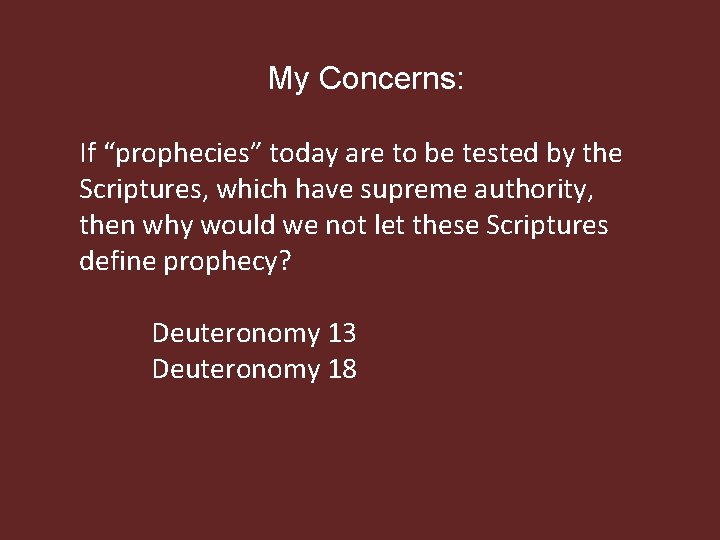 My Concerns: If “prophecies” today are to be tested by the Scriptures, which have